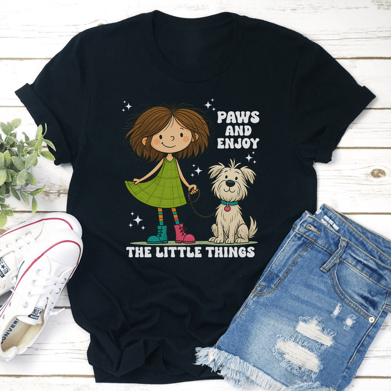 Paws And Enjoy The Little Things Tee 1