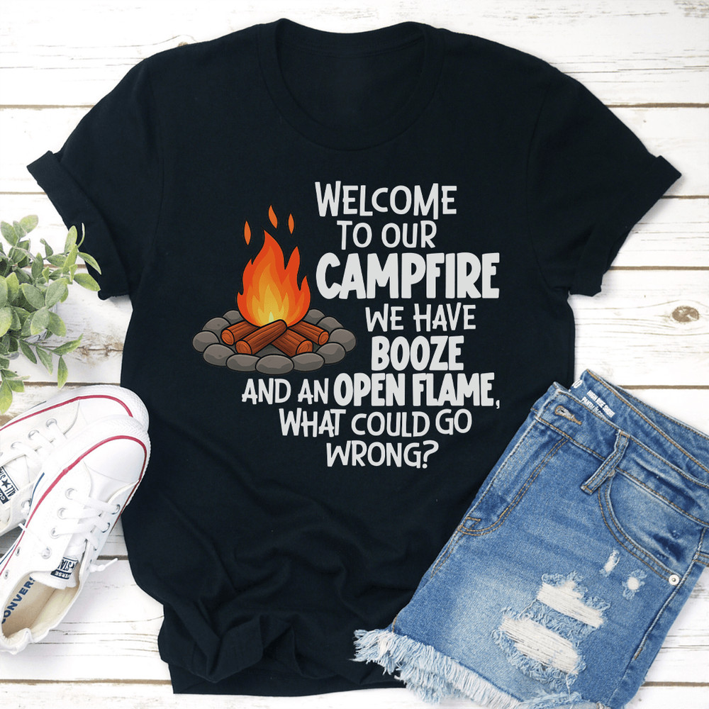 Welcome To Our Campfire We Have Booze Tee 0