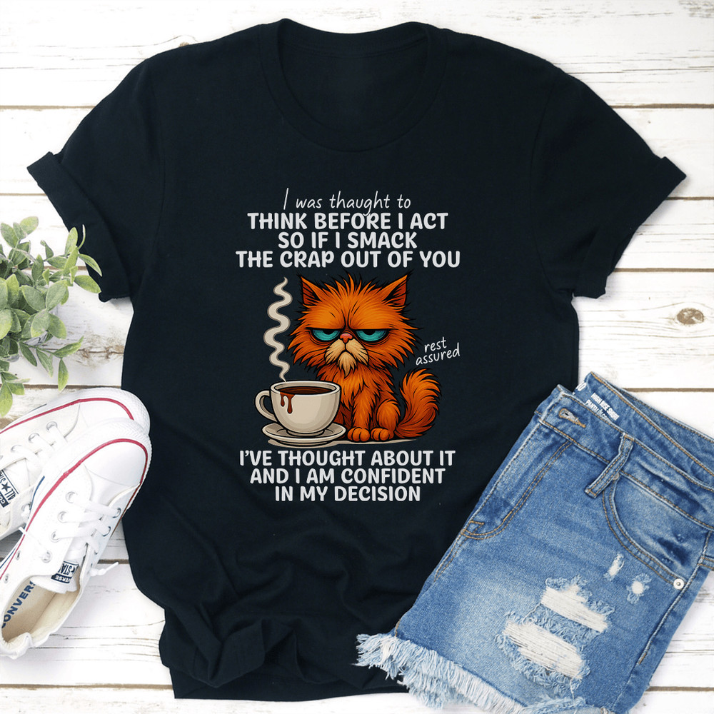 I Was Thaught To Think Before I Act Tee 2