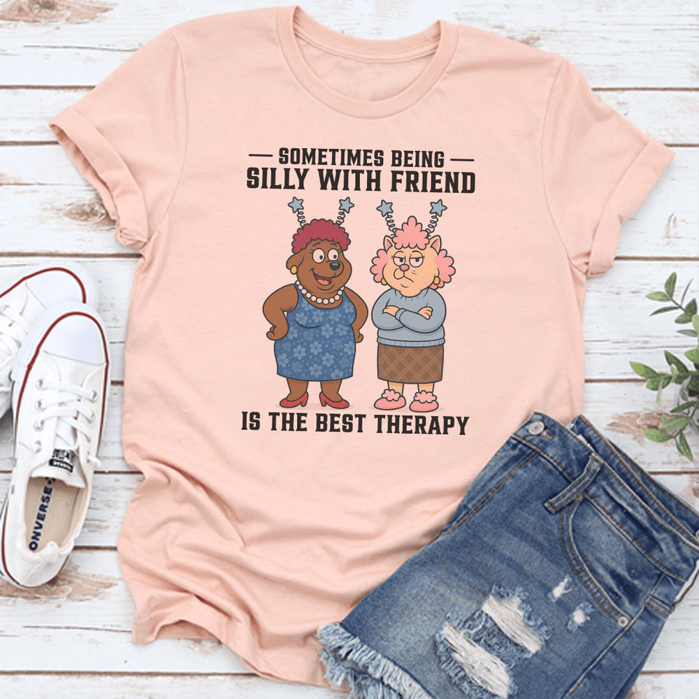 Sometimes Being Silly With Friend Is The Best Therapy Tee 2