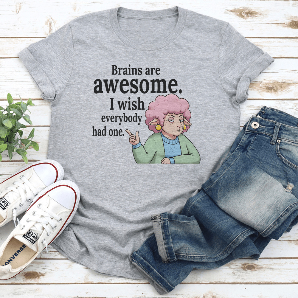 Brains Are Awesome I Wish Everybody Had One Tee 3