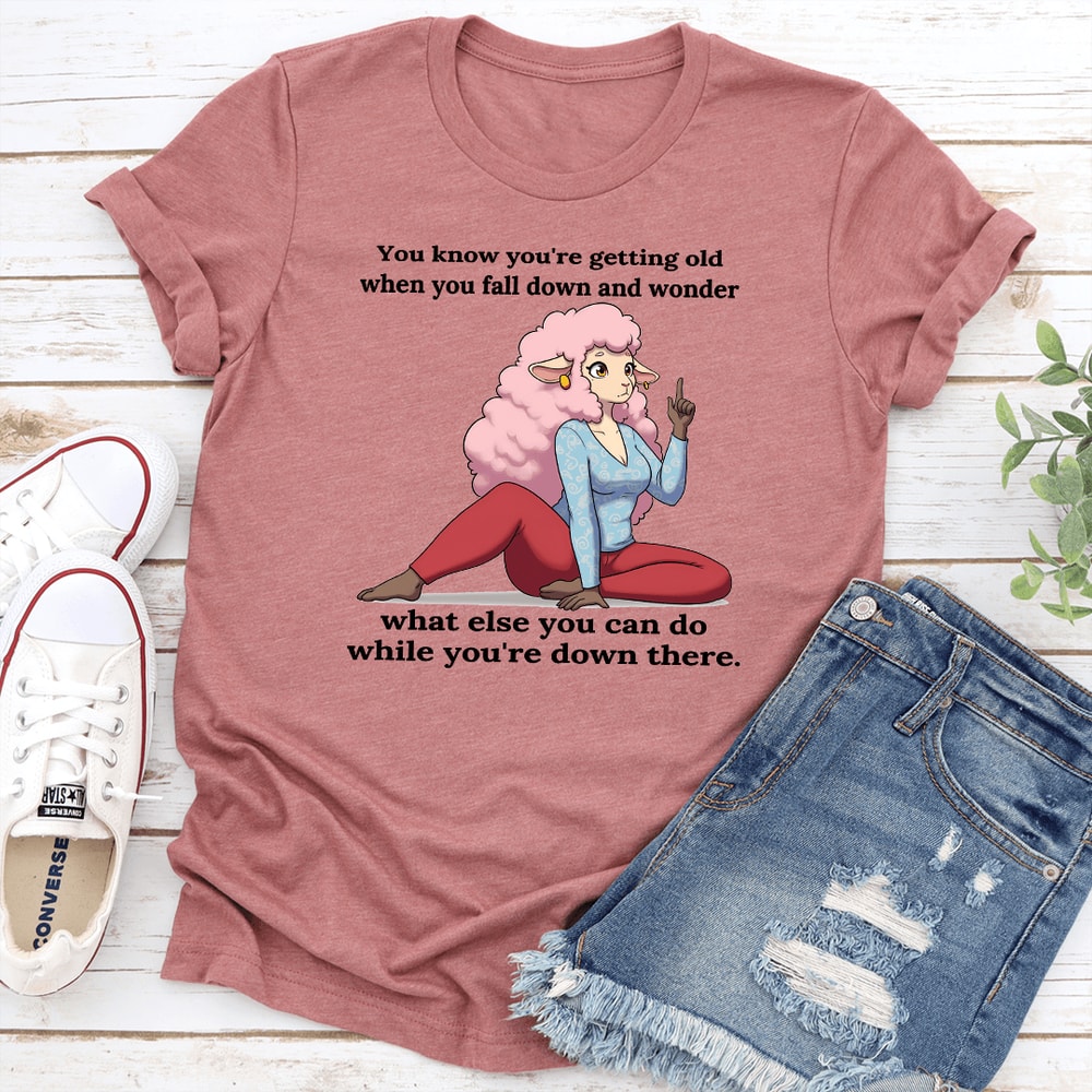 You Know Youre Getting Old When You Fall Down Tee 1