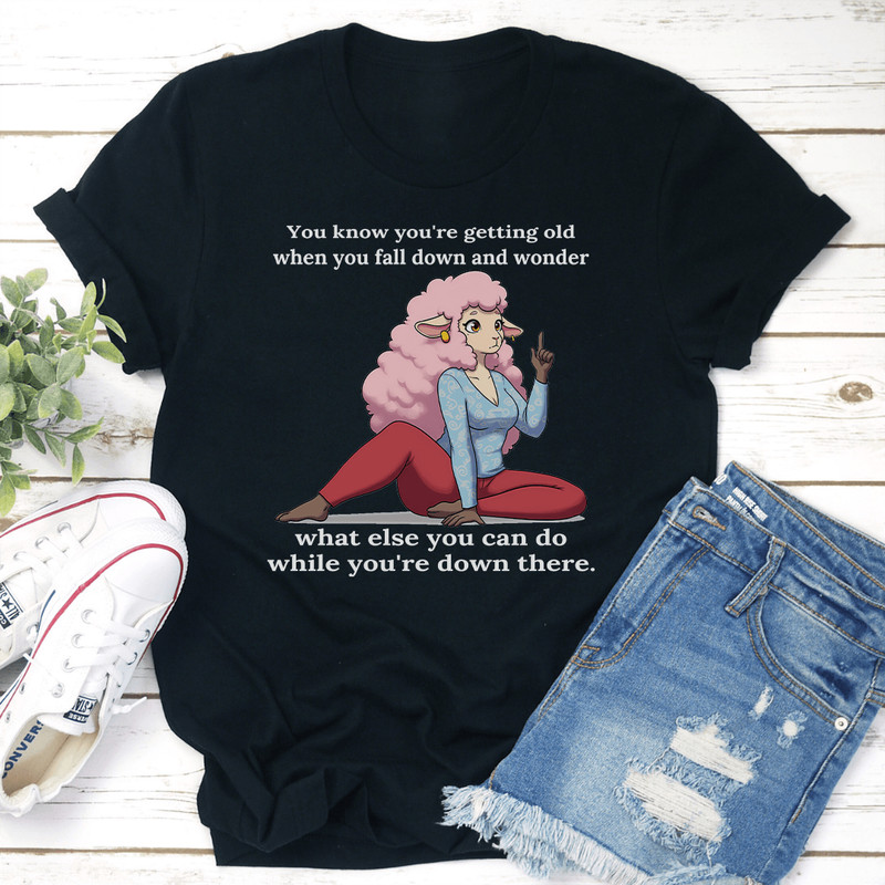 You Know Youre Getting Old When You Fall Down Tee 0