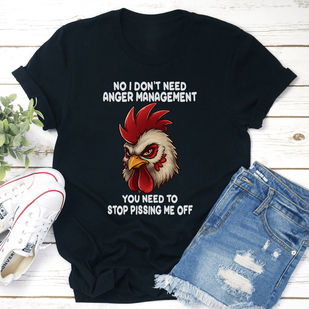 No I Dont Need Anger Management Tee 0
