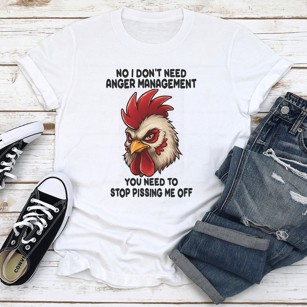 No I Dont Need Anger Management Tee 3