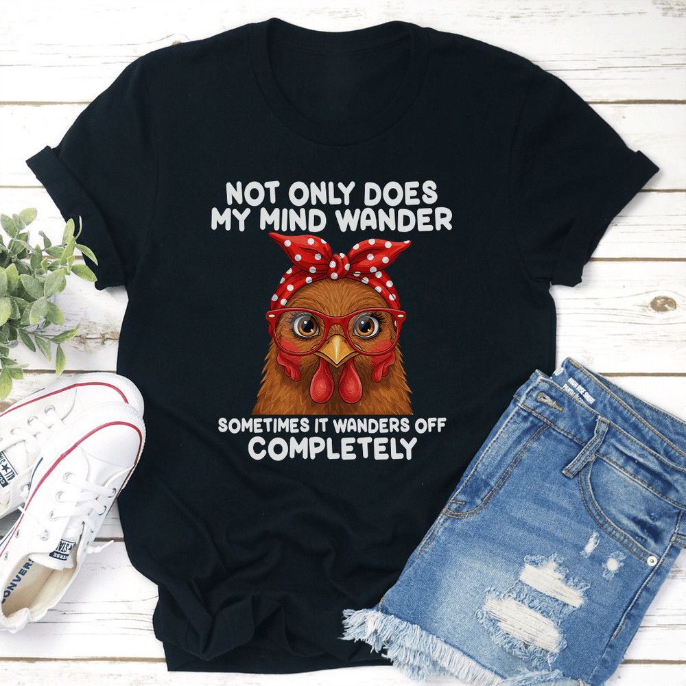 Not Only Does My Mind Wander Sometimes Tee 2