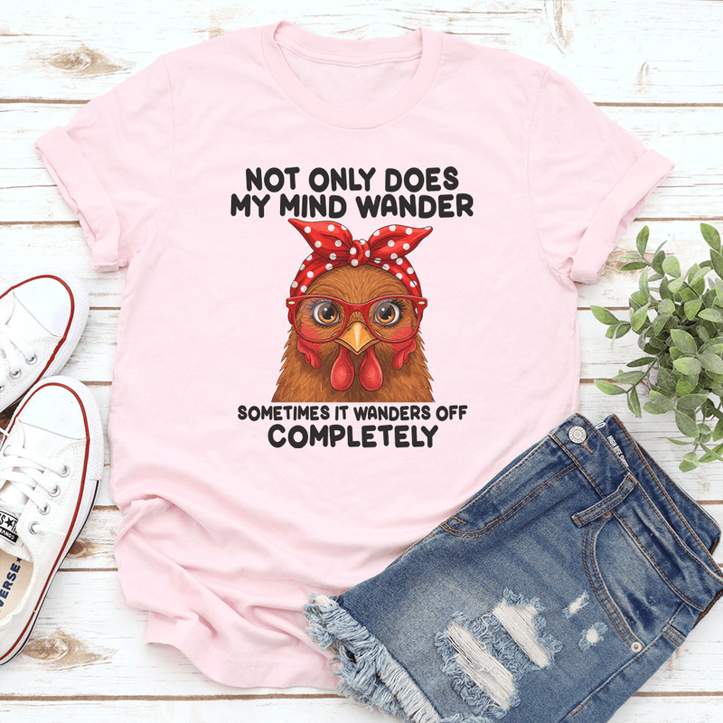 Not Only Does My Mind Wander Sometimes Tee 0