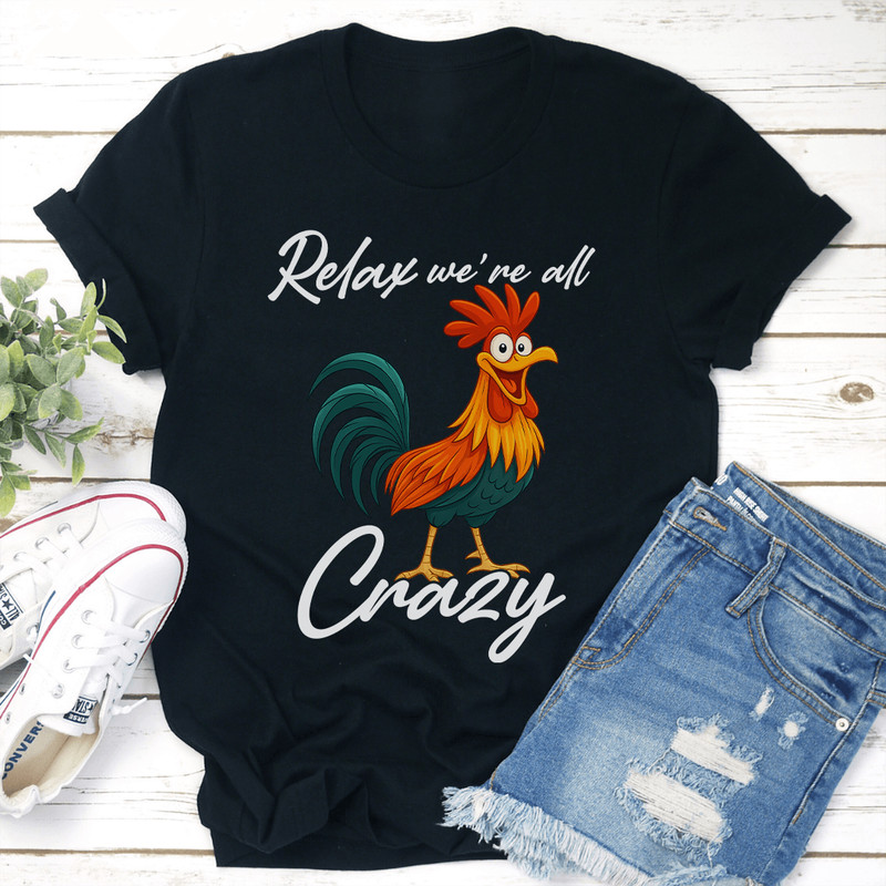 Relax Were All Crazy Tee 0