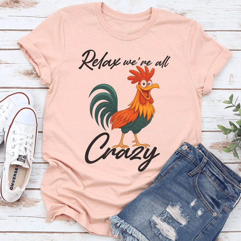 Relax Were All Crazy Tee 1