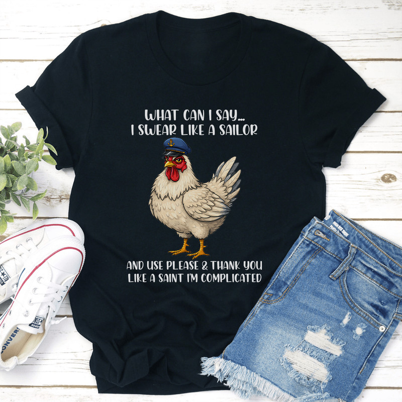 What Can I Say I Swear Like A Sailor Tee 2