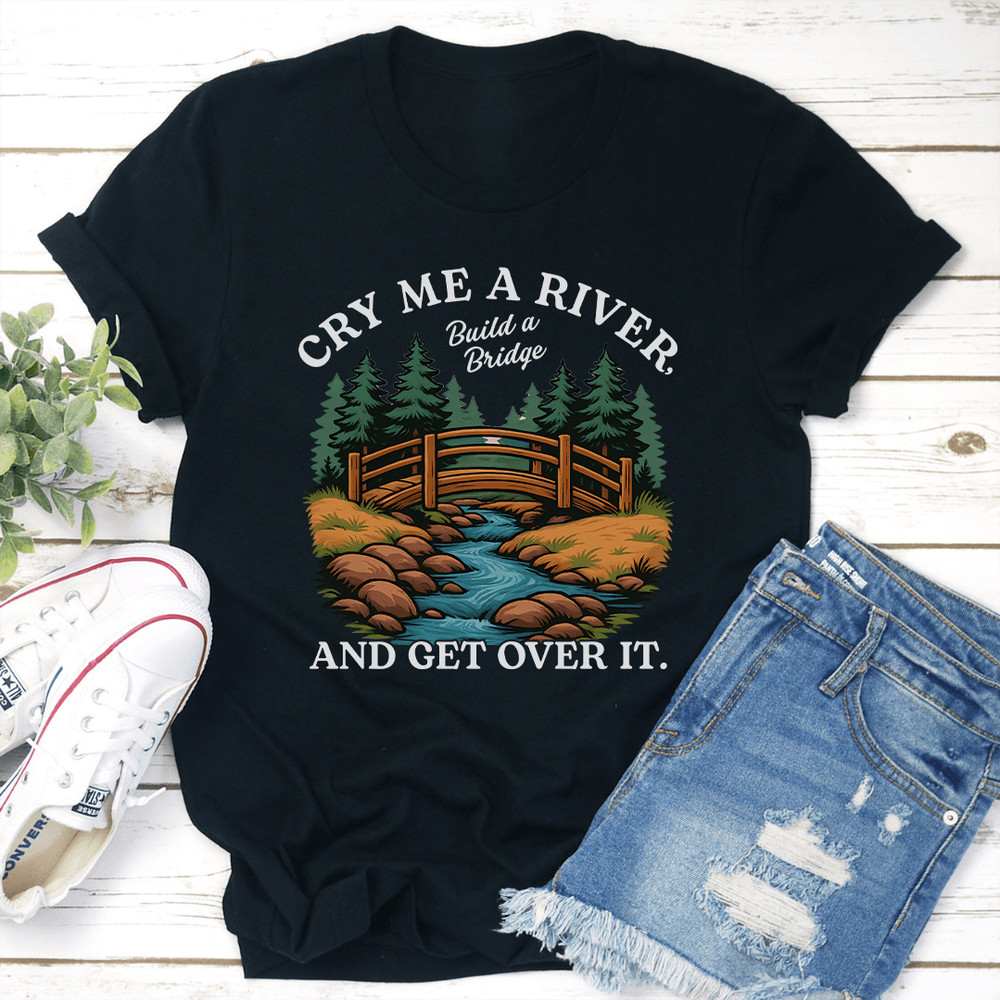Cry Me A River Build A Bridge Tee 0