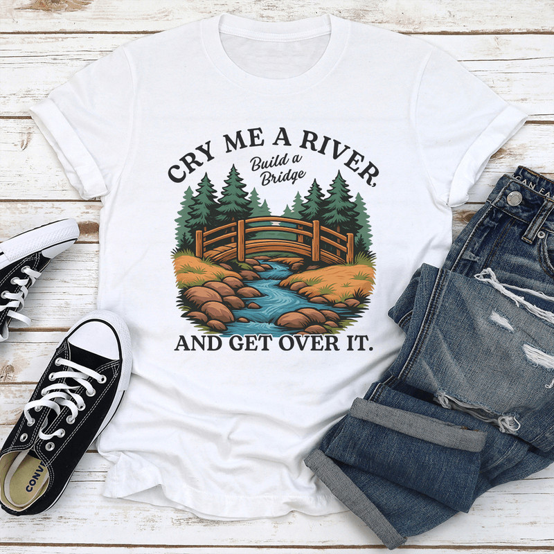 Cry Me A River Build A Bridge Tee 2