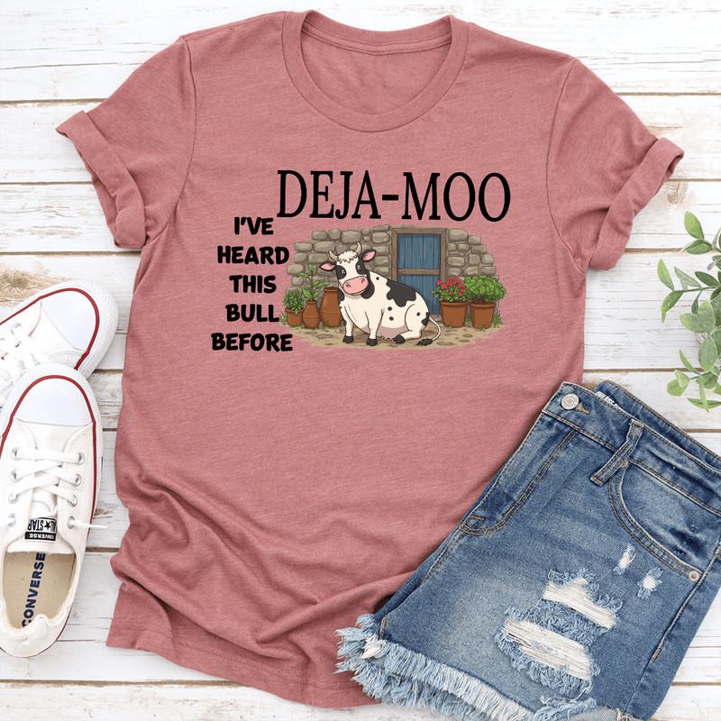 Deja Moo Ive Heard This Bull Before Tee 0