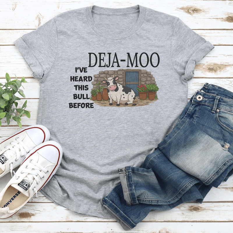 Deja Moo Ive Heard This Bull Before Tee 3