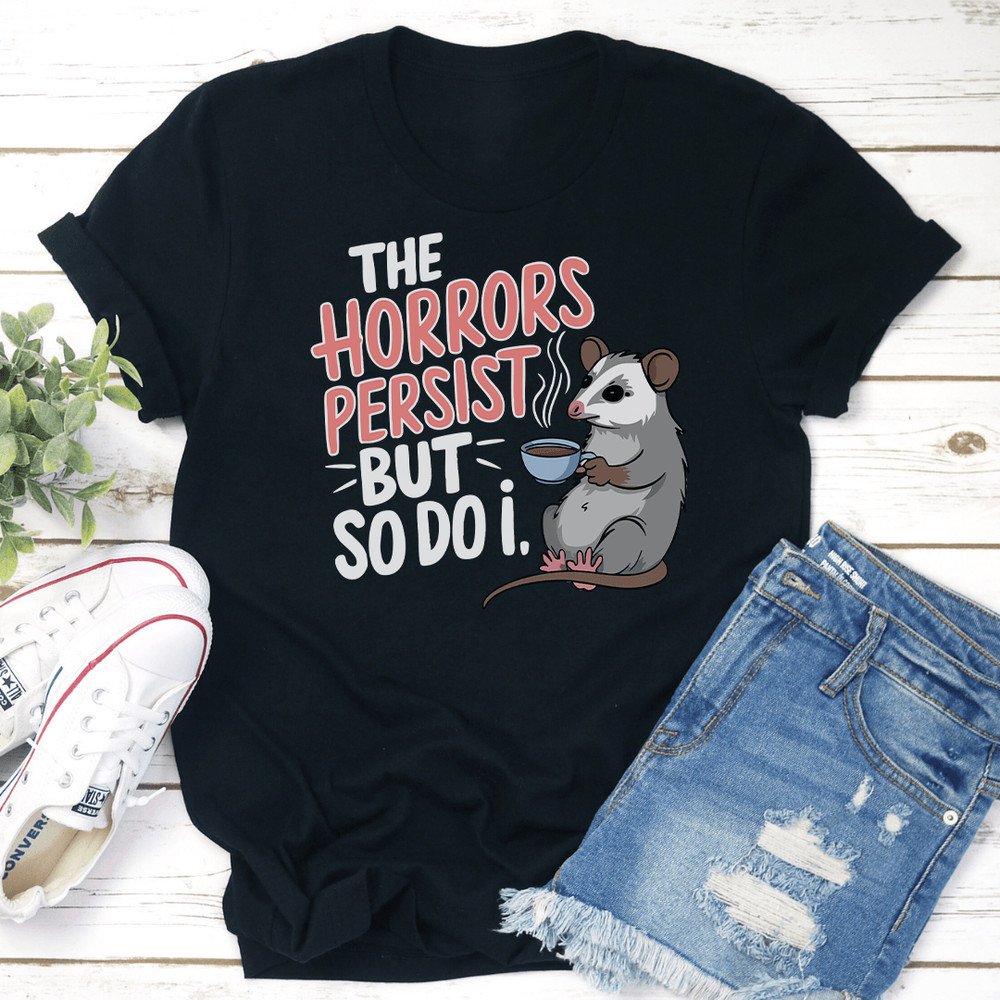 The Horrors Persist But So Di I Tee 2