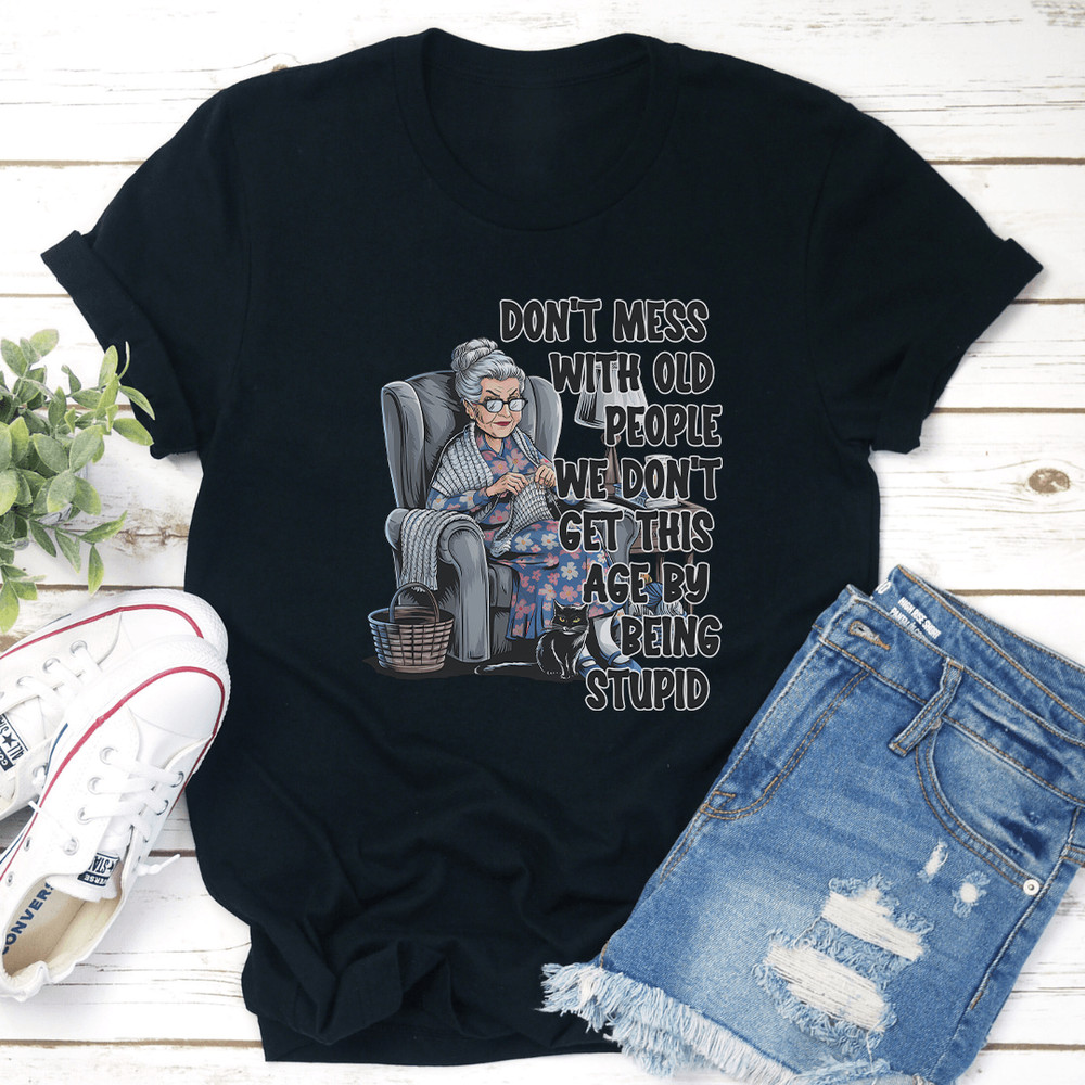 Don't Mess WIth Old People Tee