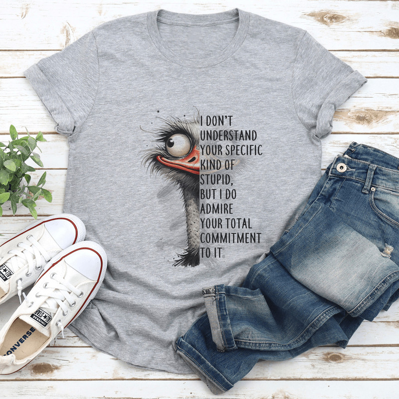 I Dont Understand Your Specific Kind Of Stupid Tee 0