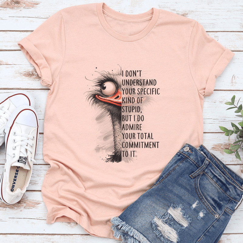 I Dont Understand Your Specific Kind Of Stupid Tee 3