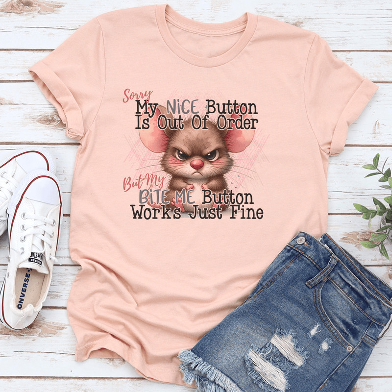 Sorry My Nice Button Is Out Of Oder Tee 0