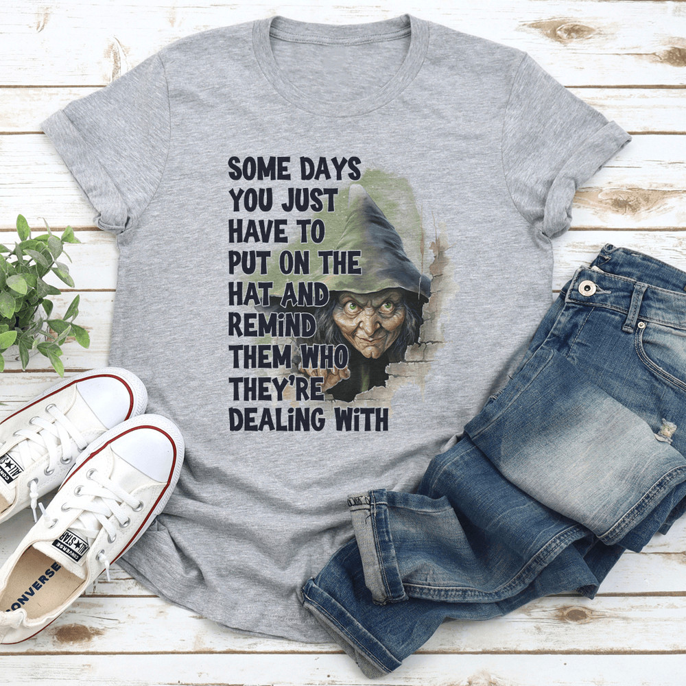 Some Days You Just Have To Put On The Hat Tee 1