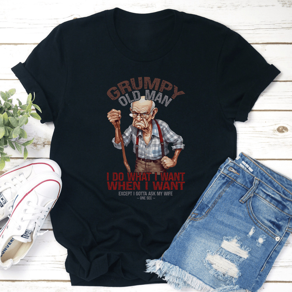 Grumpy Old Man I Do What I Want Tee 2