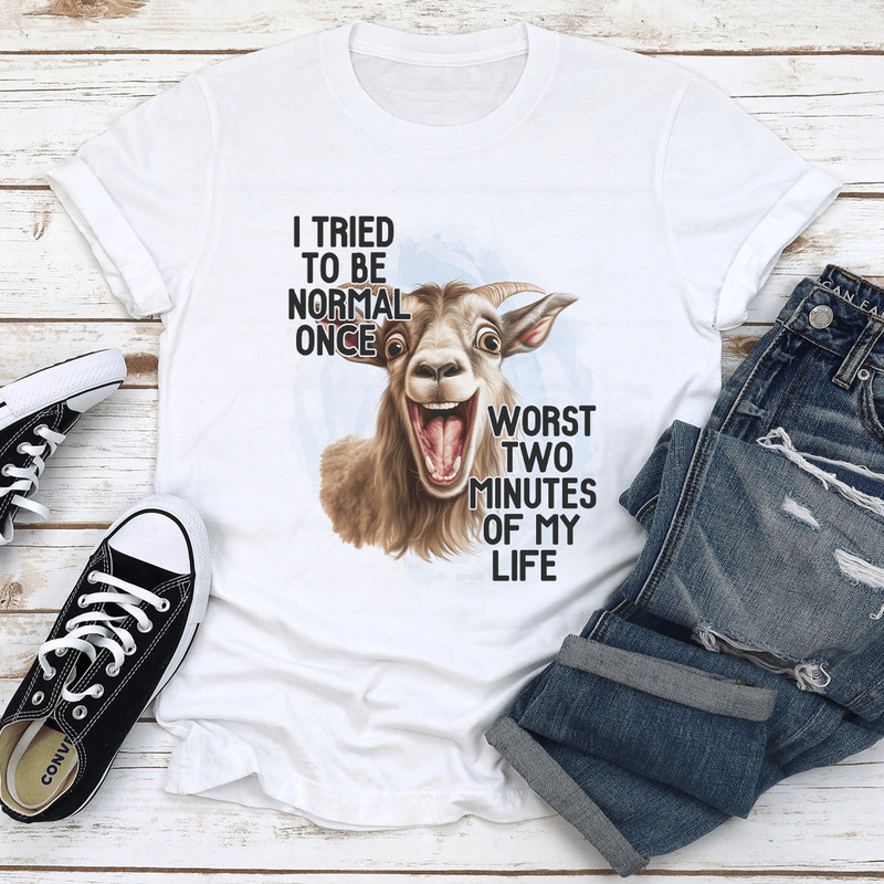 I Tired To Be Normal Once Tee 2