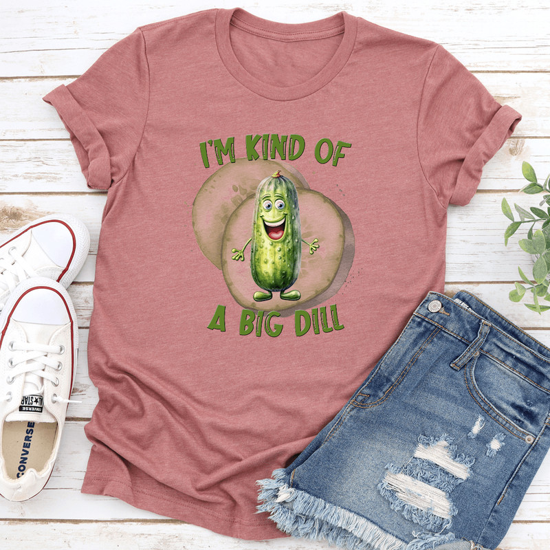 Im Kind Of A Big Dil Tee 1