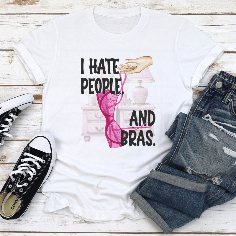 I Hate People And Bras Tee 1