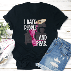 i hate people and bras tee