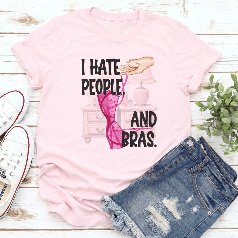 I Hate People And Bras Tee 3