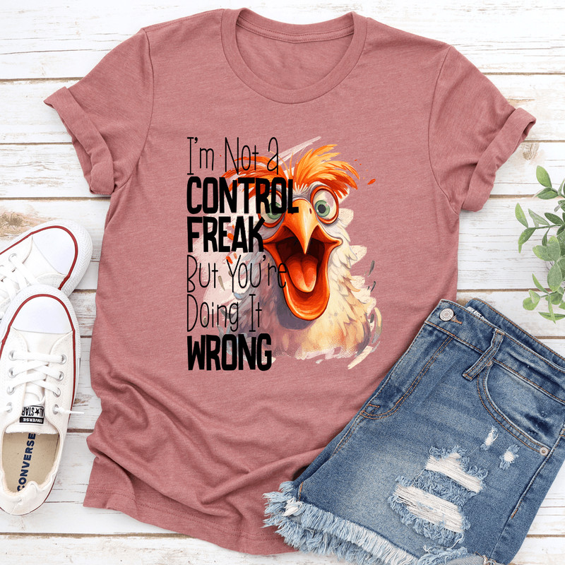 Im Not A Control Freak But Youre Doing It Wrong Tee 2
