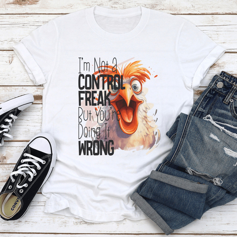 Im Not A Control Freak But Youre Doing It Wrong Tee 0