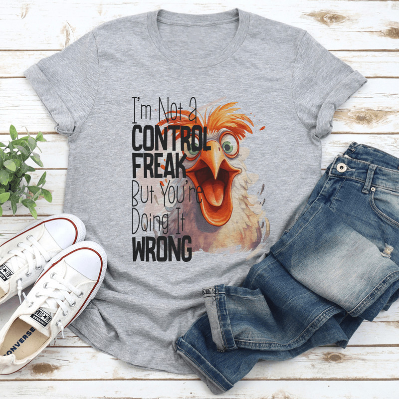 Im Not A Control Freak But Youre Doing It Wrong Tee 3