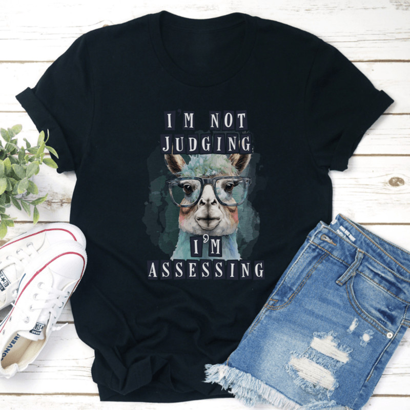 Im Not Judging Im Assessing Tee 1