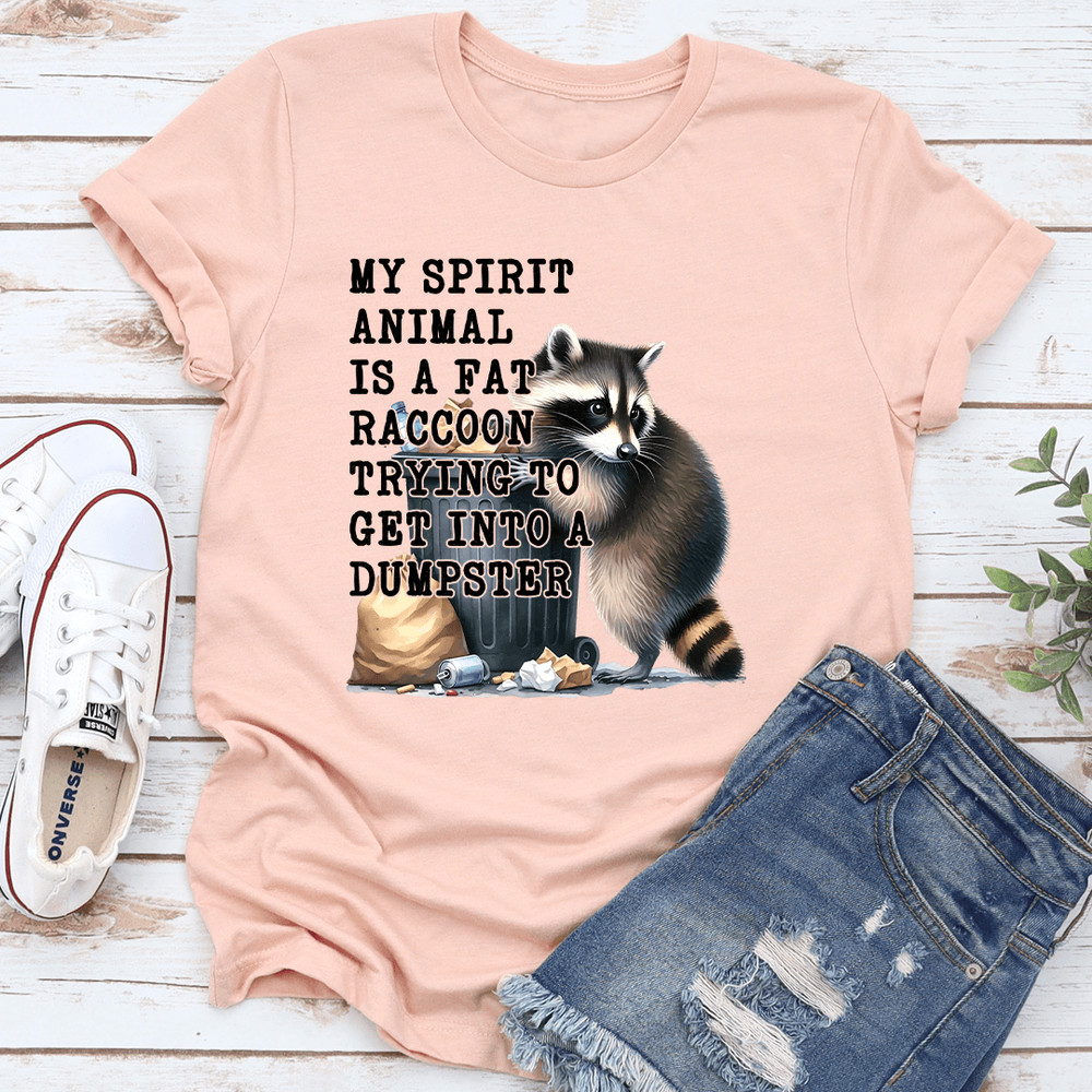 My Spirit Animal Is A Fat Raccoon Trying To Get Into A Dumpster Tee 0