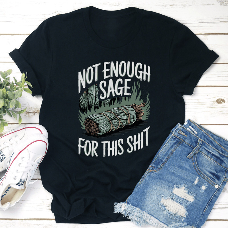 Not Enough Sage For This Sit Tee 0