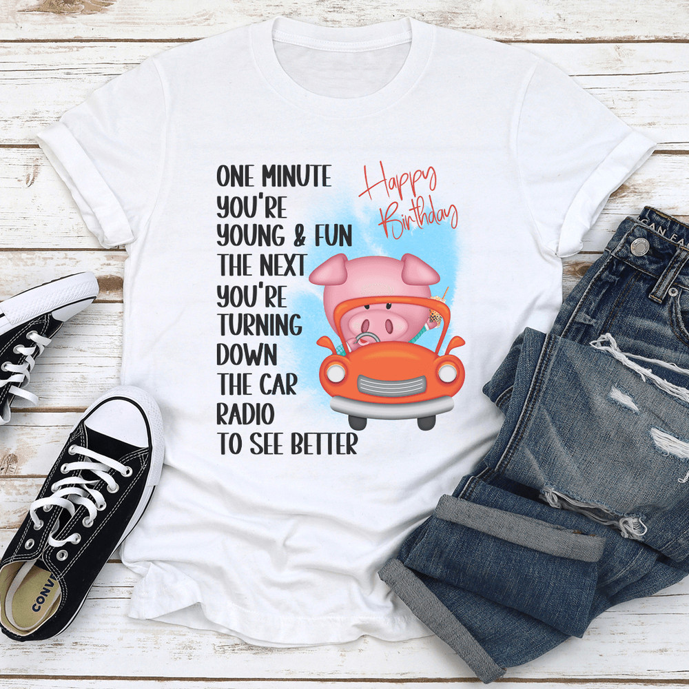 One Minute Youre Young Fun Tee 3