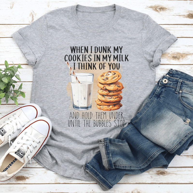 When I Dunk My Cookies In My Milk Tee 2