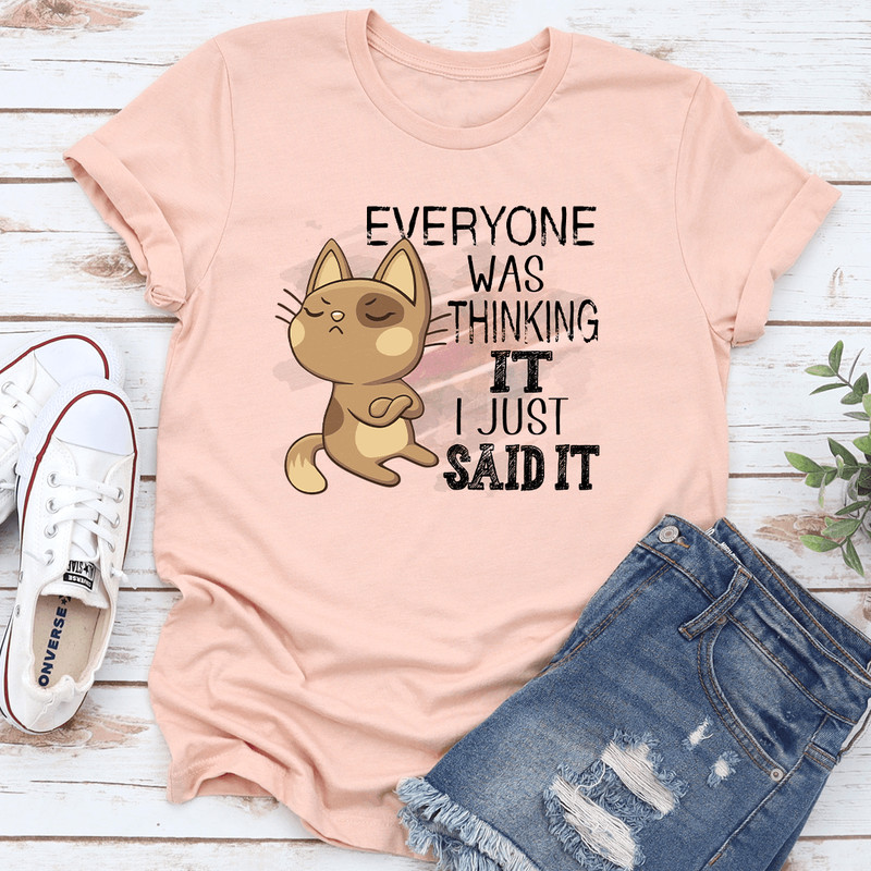 Everyone Was Thinking It I Just Said It Tee 2