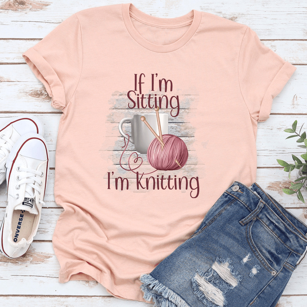 If Im Sitting Im Knitting Tee 0