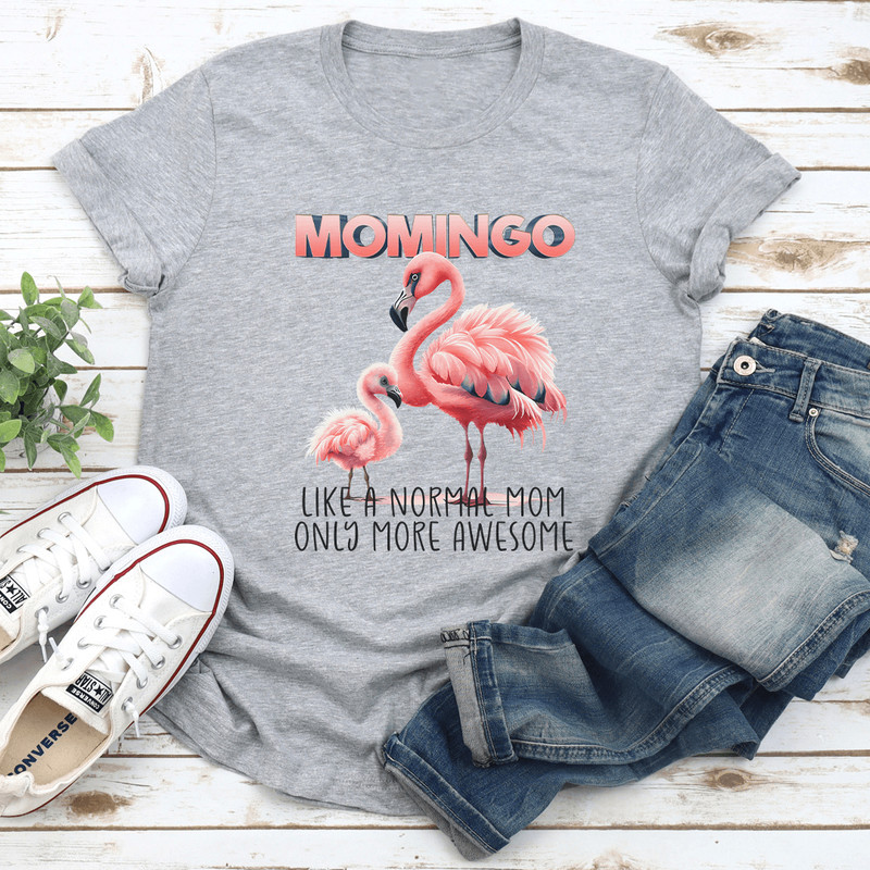 Momingo Like A Normal Mom Only More Awesome Tee 1