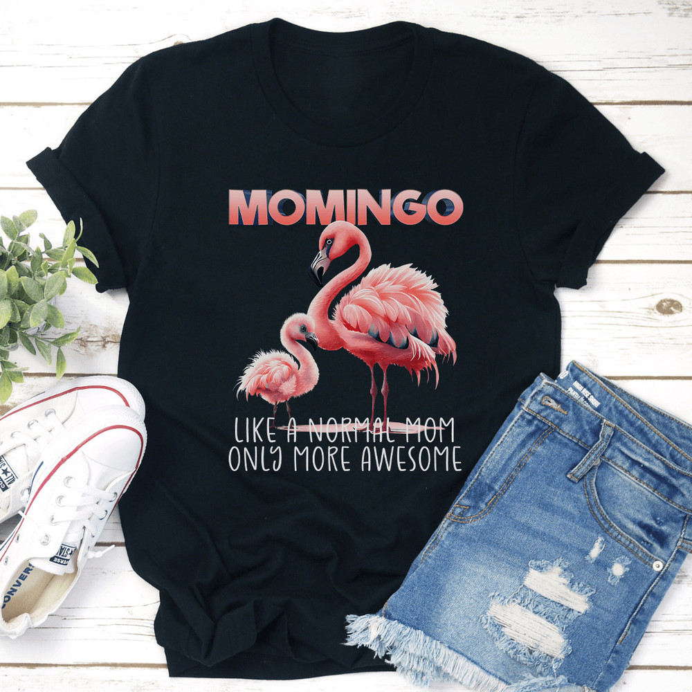 Momingo Like A Normal Mom Only More Awesome Tee 2