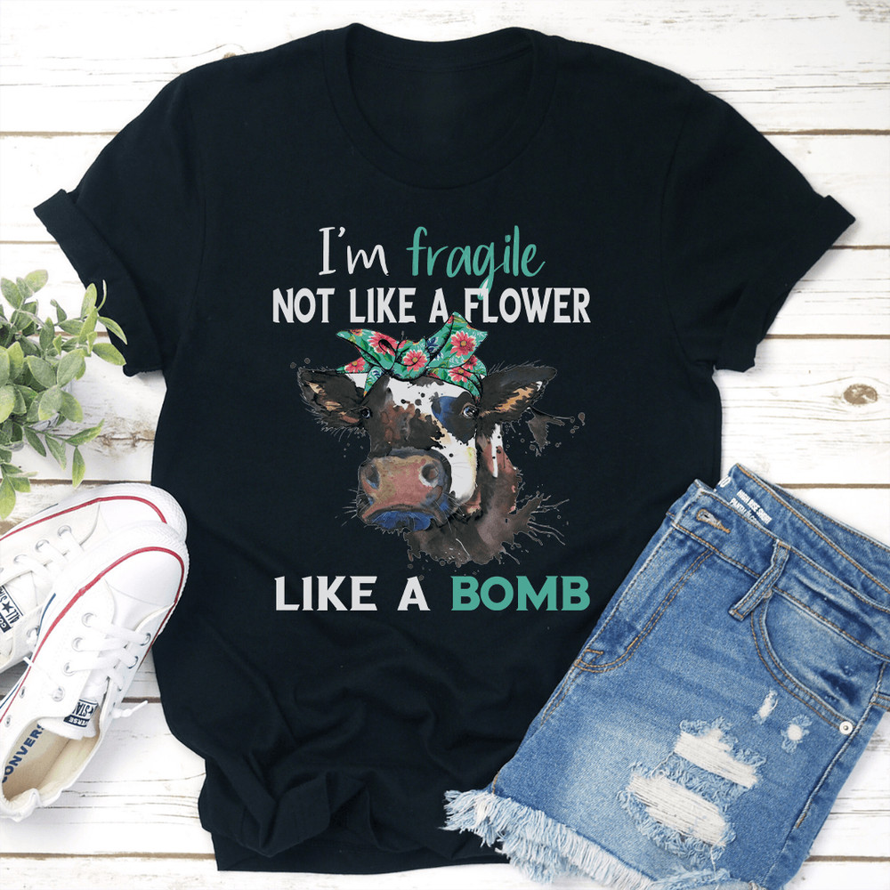 Im Fragile Not Like A Flower Like A Bomb Tee 1