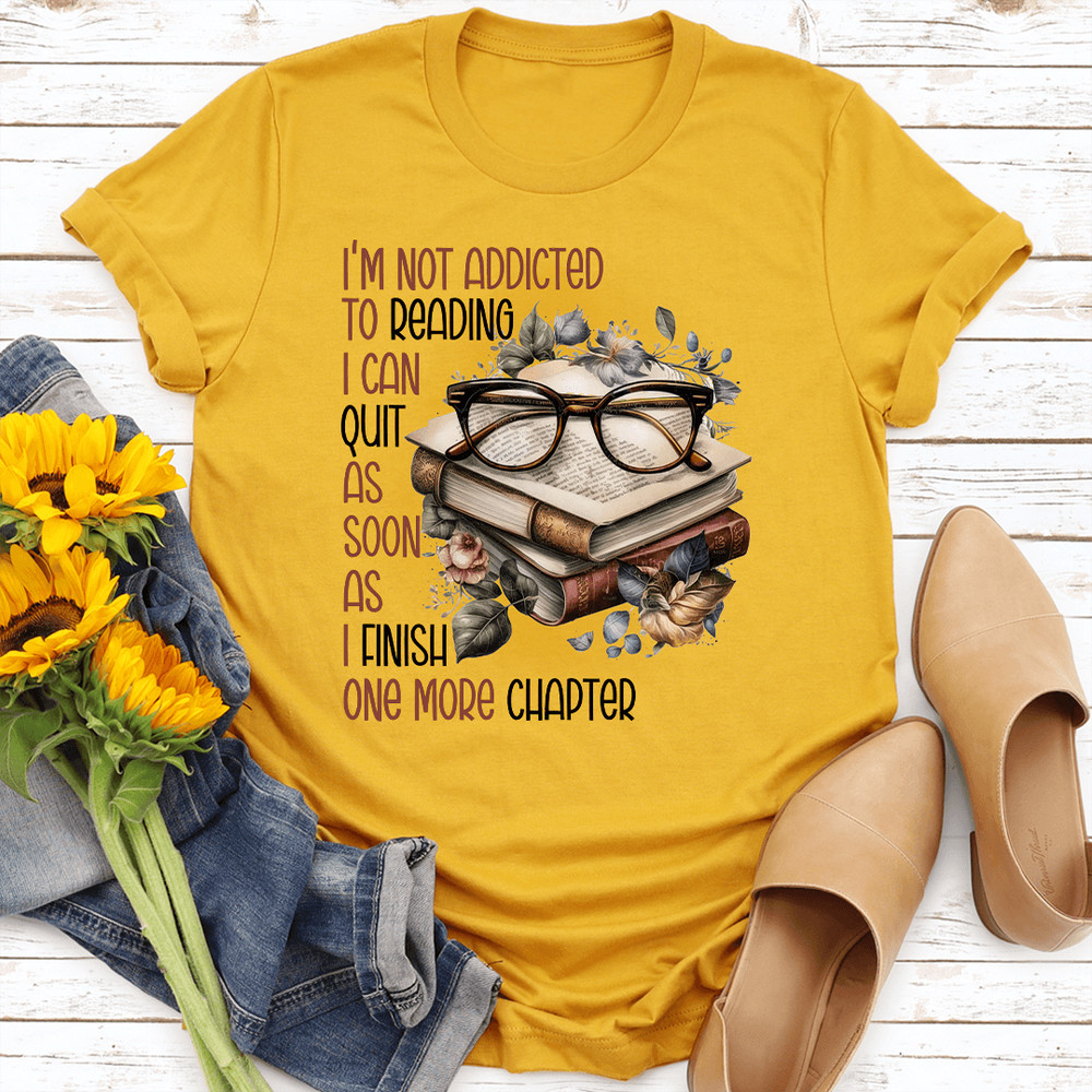 Im Not Addicted To Reading I Can Quit As Soon Tee 0