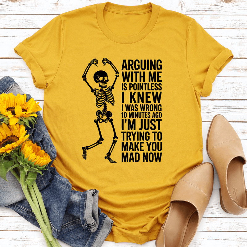 Arguing With Me Is Pointless Tee 1