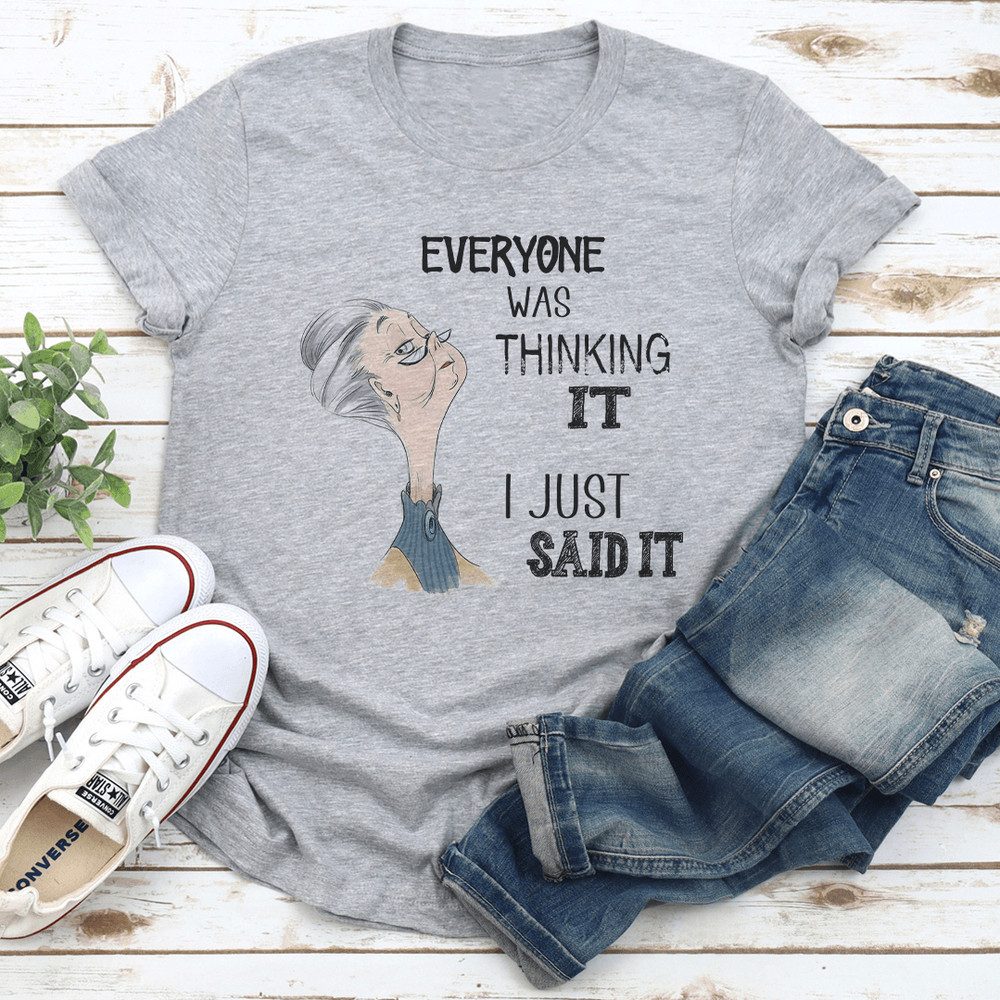 Everyone Was Thinking It I Just Said It Tee 1