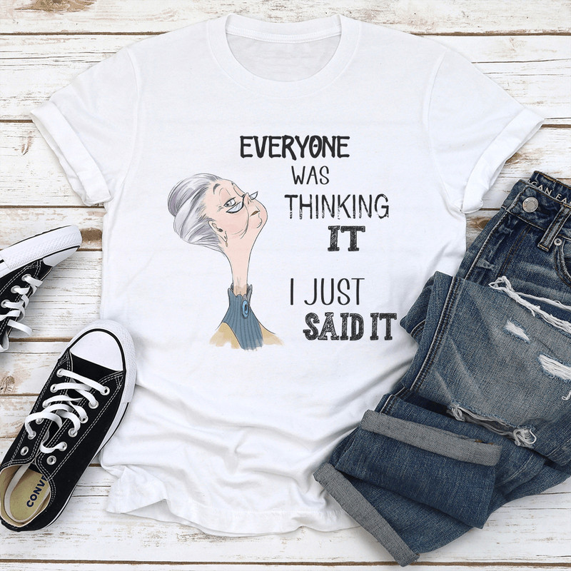 Everyone Was Thinking It I Just Said It Tee 0