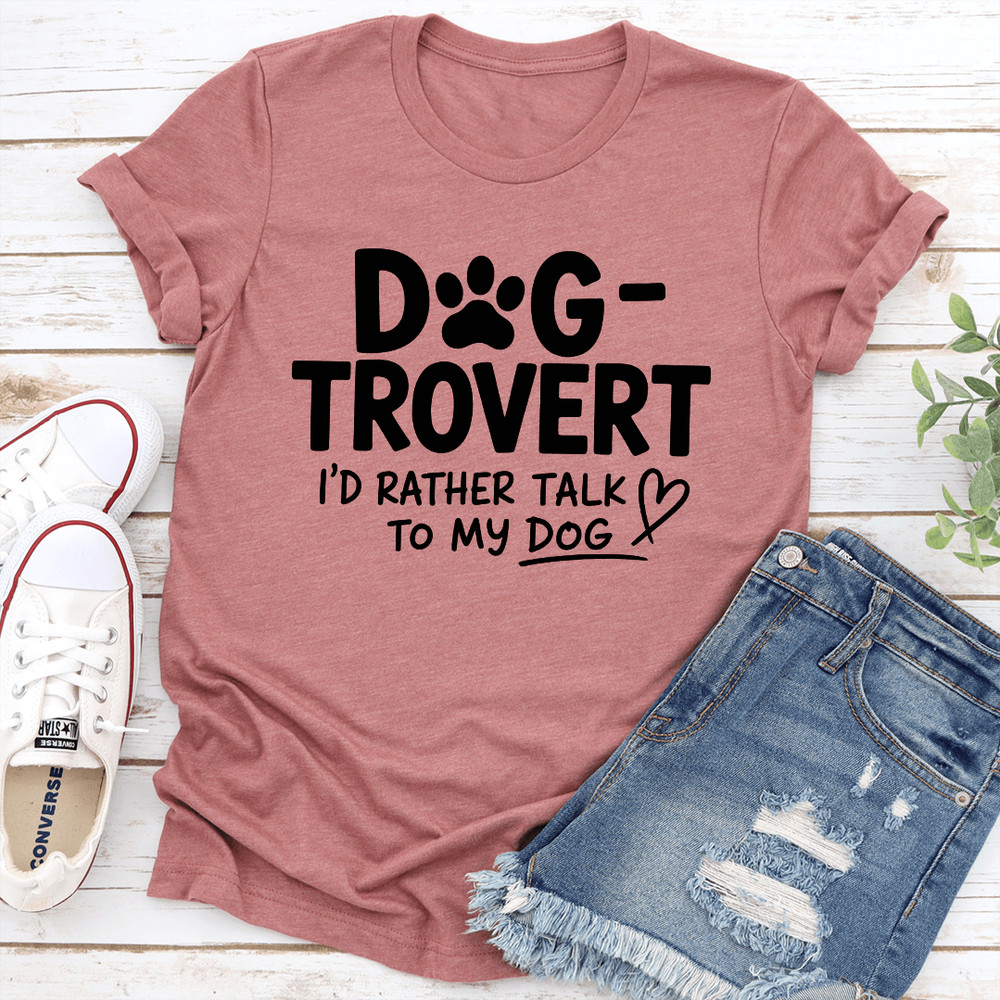 Dog Trovert Id Rather Talk To My Dog Tee 2