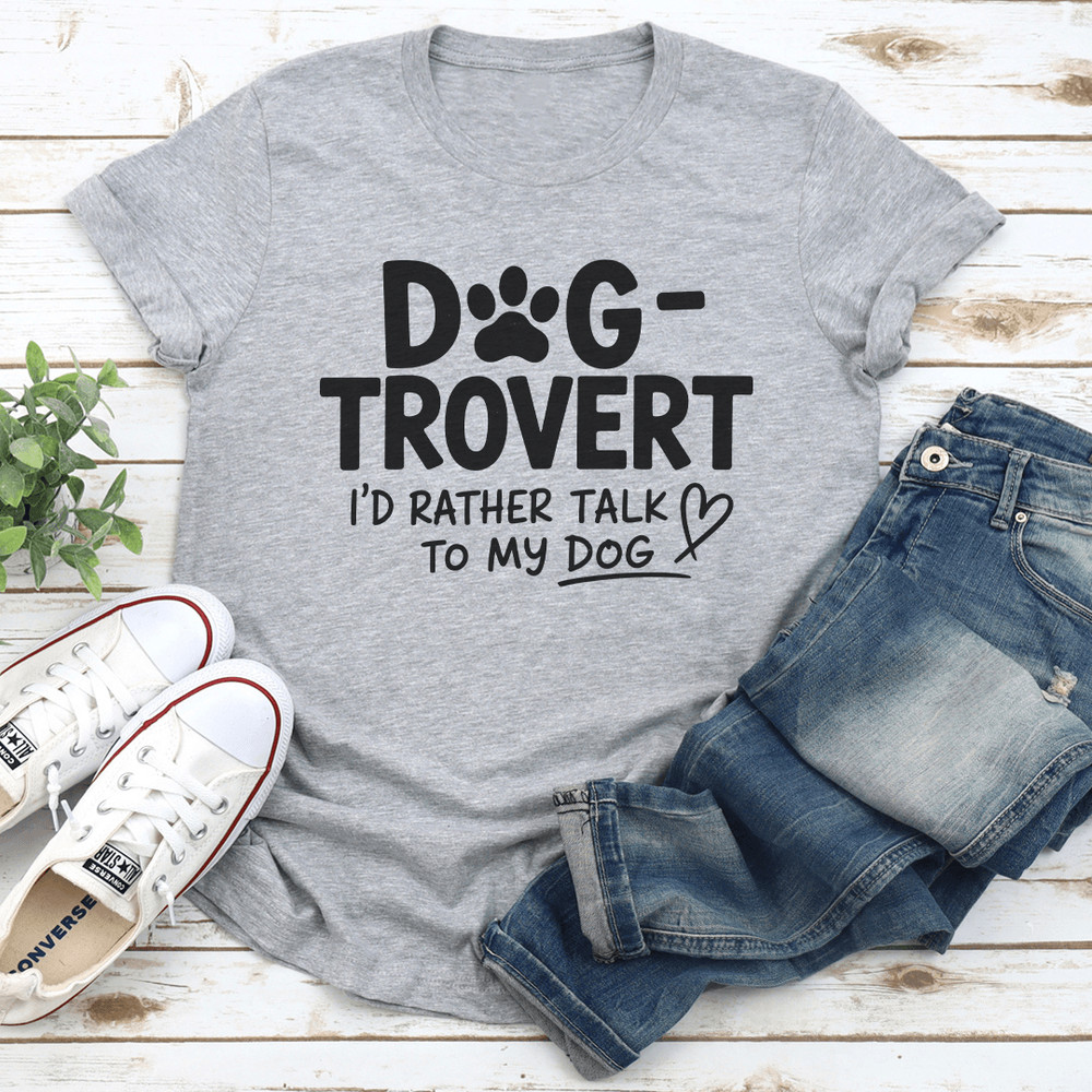 Dog Trovert Id Rather Talk To My Dog Tee 3