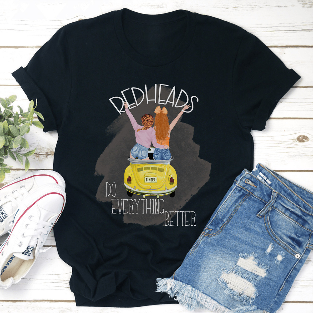Redheads Do Everything Better Tee 3